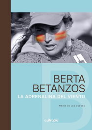 Berta Betanzos: La adrenalina del viento, María De las Cuevas - CULTROPIA