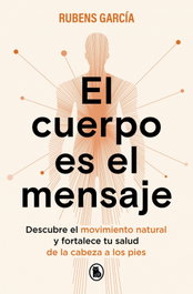 El cuerpo es el mensaje, Rubens García - BRUGUERA S.A