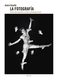 La fotografía, André Rouillé - HERDER