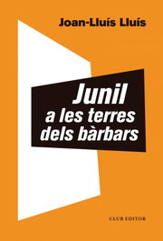 Junil a les terres dels bàrbars, Joan-Lluís Lluís - CLUB EDITOR