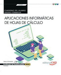 CEP EDITORIAL, Cuaderno alumno aplicaciones informáticas de hojas de cálculo UF0321 - CEP EDITORIAL
