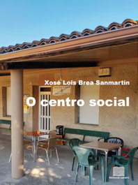 O centro social, Xosé Lois Brea Sanmartín - EDICIONES AGOEIRO