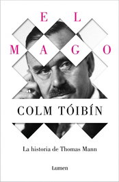 El Mago. La historia de Thomas Mann, Colm Tóibín - LUMEN