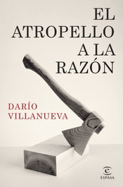 ESPASA CALPE, El atropello a la Razón, Darío Villanueva - ESPASA CALPE