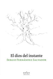 El dios del instante, Sergio Fernández Salvador - EOLAS