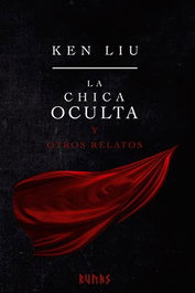 La chica oculta y otros relatos, Ken Liu - Comercial Grupo Anaya S.A.