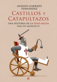 Castillos y Catapultazos, Andoni Garrido - LA ESFERA DE LOS LIBROS