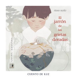CUENTO DE LUZ, El jarrón de las grietas doradas, Fran Nuño - CUENTO DE LUZ
