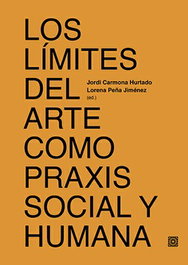 Los límites del arte como praxis social y humana, Jordi Carmona Hurtado, Lorena Peña Jiménez - COMARES