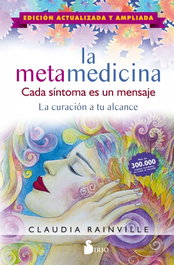 SIRIO EDITORIAL, LA METAMEDICINA. CADA SÍNTOMA ES UN MENSAJE (ED. ACTUALIZADA Y AUMENTADA), Claudia Rainville - SIRIO EDITORIAL