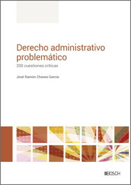 Derecho Administrativo problemático, José Ramón Chaves García - BOSCH