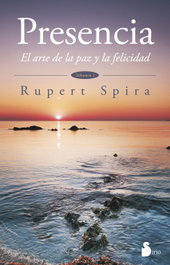 Presencia: El arte de la paz y felicidad, Rupert Spira - SIRIO EDITORIAL