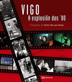Vigo, a explosión dos ´80, Víctor de las Heras - XERAIS