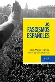 LOS FASCISMOS ESPAÑOLES, Joan María Thomàs - ARIEL