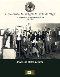 (G).Sociedade de Amigos da Arte de Vigo: Unha Decada, Mateo Alvarez, Jose Luis - Instituto Estudios Vigueses