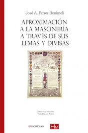 MASONICA, Aproximación a la masonería a través de sus lemas y divisas - ANTONIO FERRER BENIMELI, JOSE