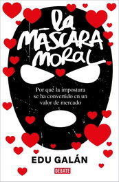 Debate, LA MÁSCARA MORAL, Edu Galan - Debate