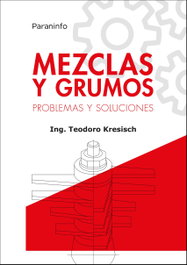 PARANINFO, Mezclas y grumos: problemas y soluciones - Teodoro Kreisisch