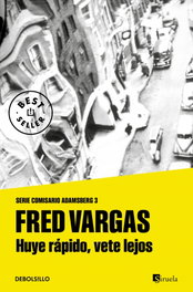 HUYE RáPIDO, VETE LEJOS, Fred Vargas - DEBOLSILLO