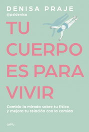 Tu cuerpo para vivir, Denisa Praje (Psidenisa) - MONTENA