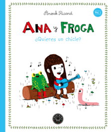 BLACKIE BOOKS, Ana y Froga, tomo 1: ¿Quieres un chicle? (Nueva edición) - Anouk Ricard