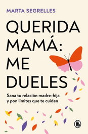Querida mamá: me dueles, Marta Segrelles - BRUGUERA S.A