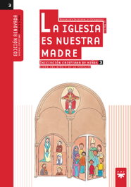 PPC, La Iglesia es nuestra Madre: iniciación cristiana de niños 3. Edición renovada
