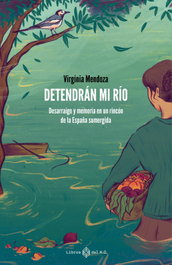 Detendrán mi río, Virginia Mendoza Benavente - LIBROS DEL K.O