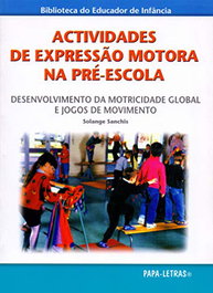 PAPA-LETRAS, Actividades De Expressão Motora Na Pré-Escola, Solange Sanchis - PAPA-LETRAS