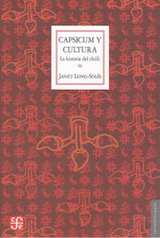 Capsicum y cultura : la historia del chilli, Janet Long-Solis - FONDO CULTURA ECONOMICA (FCE)