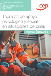 CEP EDITORIAL, Manual. Técnicas de apoyo psicológico y social en situaciones de crisis (MF0072_2). Certificados de profesionalidad. Transporte sanitario (SANT0208)