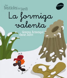 ANIMALLIBRES, S.L. La formiga valenta, Gemma Armengol I Morell - Bestioles de jardí