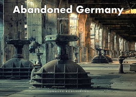 JONGLEZ, Abandoned Germany, Aurélien Villete - JONGLEZ