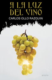 A la luz del vino, Carlos Ollo Razquin - EREIN EDITORIAL