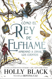 Cómo el rey de Elfhame aprendió a odiar los cuentos, Holly Black - HIDRA