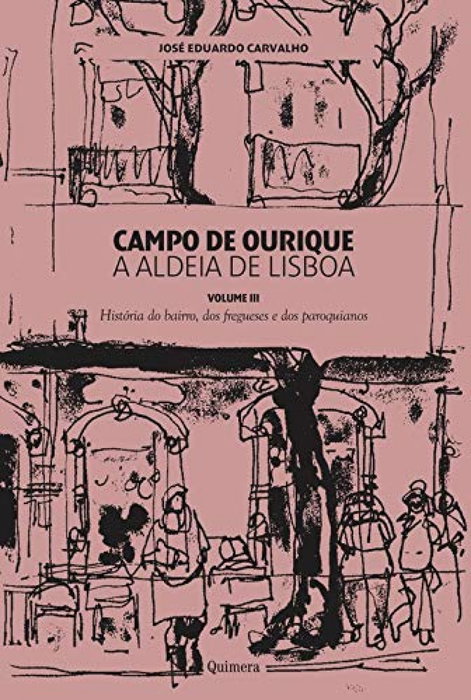 QUIMERA EDITORES, Campo de Ourique: a aldeia de Lisboa, Jose Eduardo Carvalho - QUIMERA EDITORES