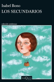 Los secundarios, Isabel Bono - TUSQUETS