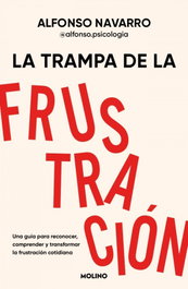 La trampa de la frustración, Alfonso Navarro - RBA MOLINO