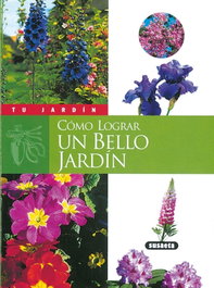 SUSAETA EDICIONES, Cómo lograr un bello jardín - SUSAETA EDICIONES