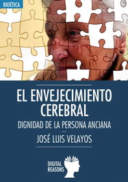 DIGITAL REASONS, Envejecimiento cerebral: dignidad de la persona anciana - Jose Luis Velayos