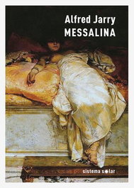 SISTEMA SOLAR Messalina - Romance da Antiga Roma, Alfred Jarry