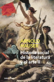 Historia social de la literatura y el arte II, Arnold Hauser - DEBOLSILLO