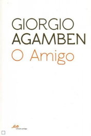 O Amigo, Giorgio Agamben - EDIÇOES PEDAGO