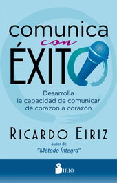 Comunica con éxito, Ricardo Eiriz - SIRIO EDITORIAL
