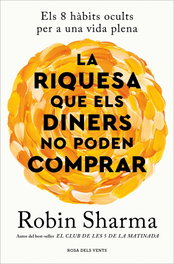 La riquesa que els diners no poden comprar, Robin Sharma - ROSA DELS VENTS