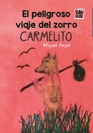 BABIDI-BU, El peligroso viaje del zorro Carmelito - Miguel Angel