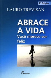 Abraza la vida, te mereces ser feliz, Lauro Trevisan - DINALIVRO