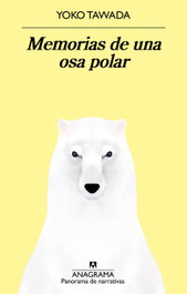Memorias de una osa polar, Yoko Tawada - Anagrama