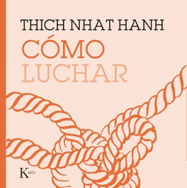 Cómo luchar, Thich Nhat Hanh - KAIROS