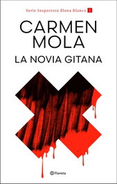 La novia gitana (Inspectora Elena Blanco 1), Carmen Mola - PLANETA